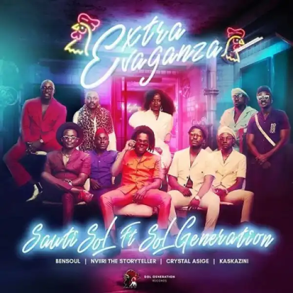 Sauti Sol - Extravaganza Ft. Bensoul, Nviiri the Storyteller, Crystal Asige, Kaskazini